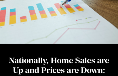Nationally, Home Sales are Up and Prices are Down: What Now?